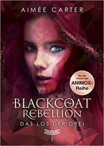  Blackcoat Rebellion – Das Los der Drei Von Aimée Carter