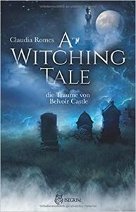  A Witching Tale – Die Träume von Belvoir Castle Von Claudia Romes