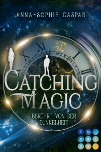 Catching Magic 1 – Berührt von der Dunkelheit Von Anna-Sophie Caspar